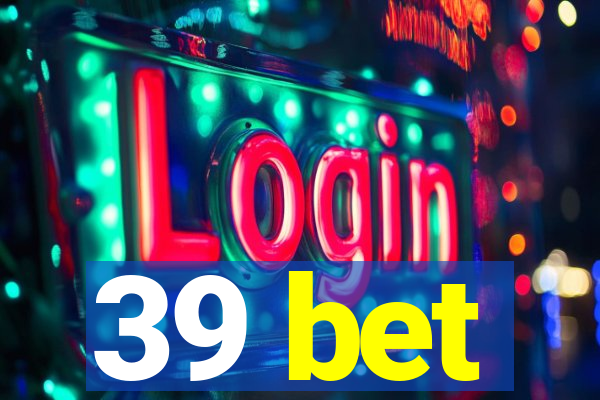 39 bet